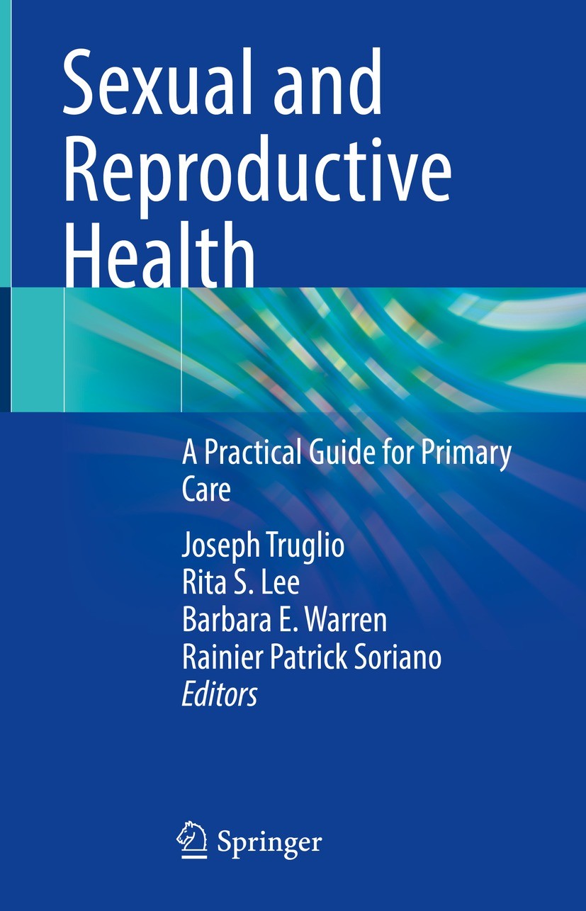 Titlebook: Sexual and Reproductive Health; A Practical Guide fo Joseph Truglio,Rita S. Lee,Rainier Patrick Soriano Book 2022 Springer Nature Switzerla Titlebook: Sexual and Reproductive Health; A Practical Guide fo Joseph Truglio,Rita S. Lee,Rainier Patrick Soriano Book 2022 Springer Nature Switzerla