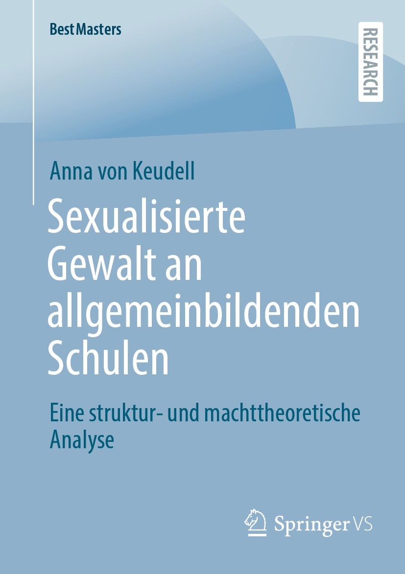 Titlebook: Sexualisierte Gewalt an allgemeinbildenden Schulen; Eine struktur- und m Anna von Keudell Book 2022 Der/die Herausgeber bzw. der/die Autor( Titlebook: Sexualisierte Gewalt an allgemeinbildenden Schulen; Eine struktur- und m Anna von Keudell Book 2022 Der/die Herausgeber bzw. der/die Autor(