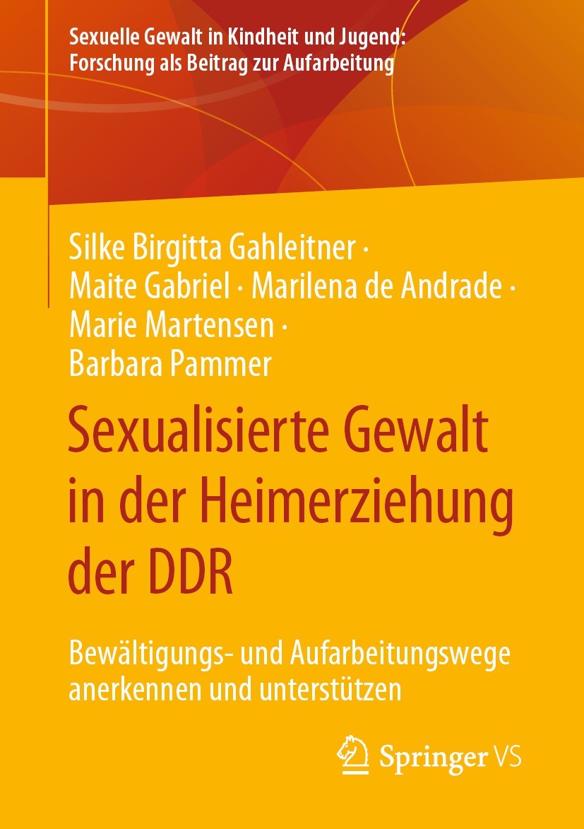 Titlebook: Sexualisierte Gewalt in der Heimerziehung der DDR; Bewältigungs- und Au Silke Birgitta Gahleitner,Maite Gabriel,Barbara Pa Book 2023 Der/di Titlebook: Sexualisierte Gewalt in der Heimerziehung der DDR; Bewältigungs- und Au Silke Birgitta Gahleitner,Maite Gabriel,Barbara Pa Book 2023 Der/di