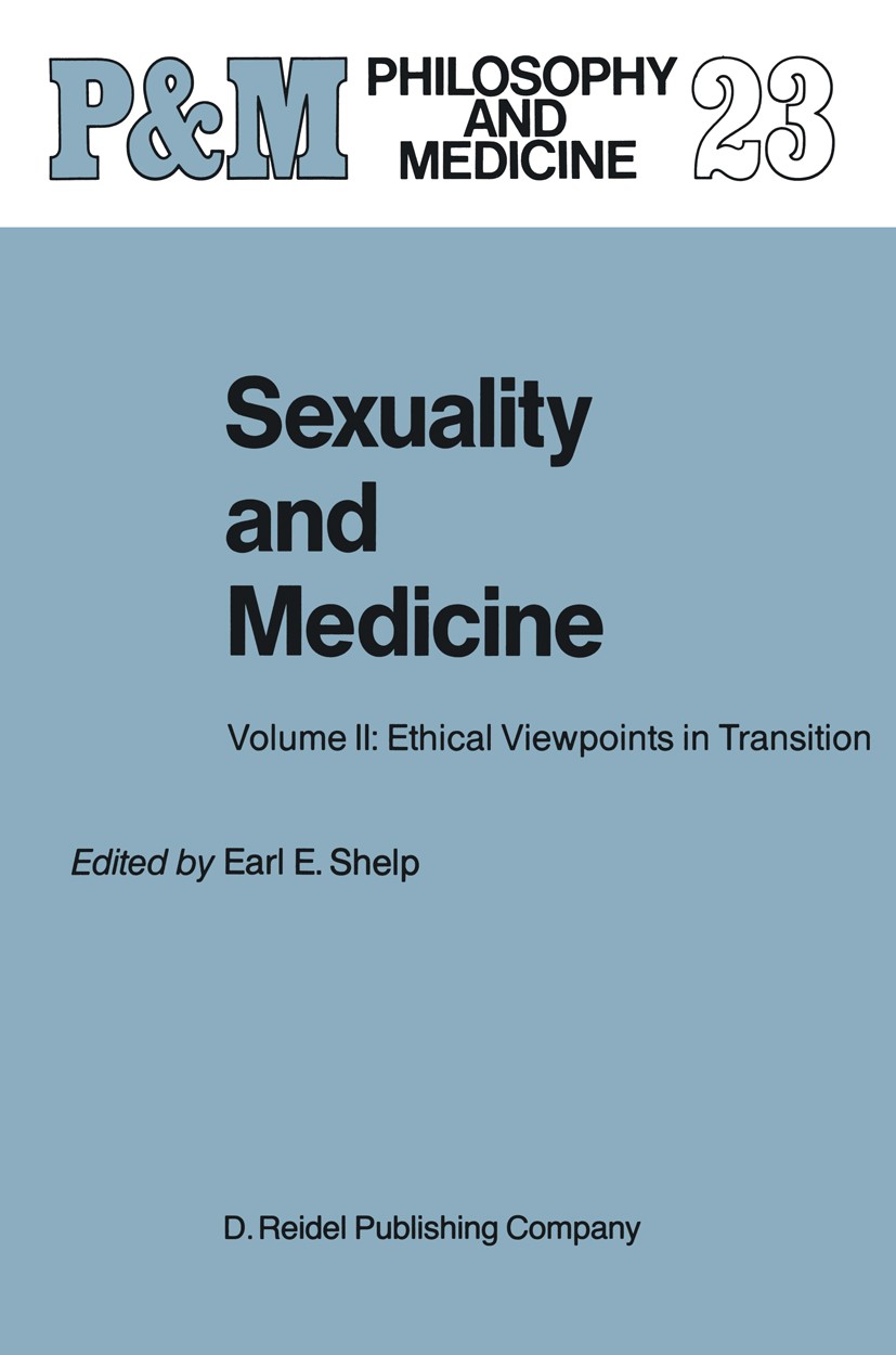 Titlebook: Sexuality and Medicine; Volume II: Ethical V Earl E. Shelp Book 19871st edition Springer Science+Business Media Dordrecht 1987 Religion.eth Titlebook: Sexuality and Medicine; Volume II: Ethical V Earl E. Shelp Book 19871st edition Springer Science+Business Media Dordrecht 1987 Religion.eth