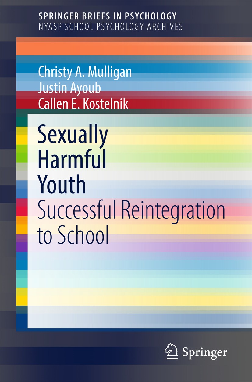 Titlebook: Sexually Harmful Youth; Successful Reintegra Christy A. Mulligan,Justin Ayoub,Callen E. Kosteln Book 2016 The Author(s) 2016 Child and fami Titlebook: Sexually Harmful Youth; Successful Reintegra Christy A. Mulligan,Justin Ayoub,Callen E. Kosteln Book 2016 The Author(s) 2016 Child and fami