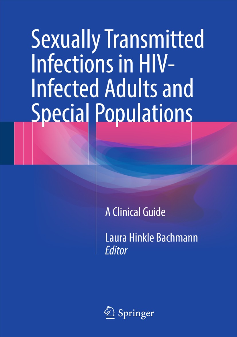 Titlebook: Sexually Transmitted Infections in HIV-Infected Adults and Special Populations; A Clinical Guide Laura Hinkle‘Bachmann Book 2017 Springer I Titlebook: Sexually Transmitted Infections in HIV-Infected Adults and Special Populations; A Clinical Guide Laura Hinkle‘Bachmann Book 2017 Springer I