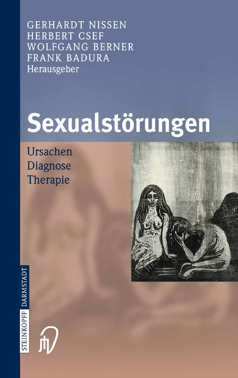 Titlebook: Sexualstörungen; Ursachen Diagnose Th Gerhardt Nissen,Herbert Csef,Frank Badura Book 2005 Steinkopff-Verlag Darmstadt 2005 Beratung.Diagnos Titlebook: Sexualstörungen; Ursachen Diagnose Th Gerhardt Nissen,Herbert Csef,Frank Badura Book 2005 Steinkopff-Verlag Darmstadt 2005 Beratung.Diagnos