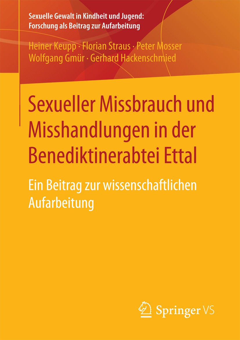 Titlebook: Sexueller Missbrauch und Misshandlungen in der Benediktinerabtei Ettal; Ein Beitrag zur wiss Heiner Keupp,Florian Straus,Gerhard Hackenschm Titlebook: Sexueller Missbrauch und Misshandlungen in der Benediktinerabtei Ettal; Ein Beitrag zur wiss Heiner Keupp,Florian Straus,Gerhard Hackenschm