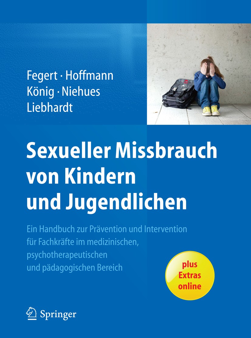 Titlebook: Sexueller Missbrauch von Kindern und Jugendlichen; Ein Handbuch zur Prä Jörg M. Fegert,Ulrike Hoffmann,Hubert Liebhardt Book 2015 Klinik fü Titlebook: Sexueller Missbrauch von Kindern und Jugendlichen; Ein Handbuch zur Prä Jörg M. Fegert,Ulrike Hoffmann,Hubert Liebhardt Book 2015 Klinik fü