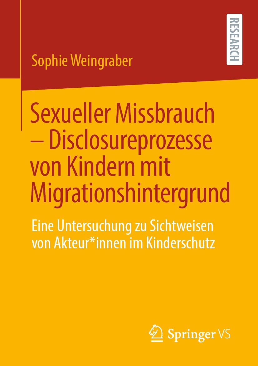 Titlebook: Sexueller Missbrauch – Disclosureprozesse von Kindern mit Migrationshintergrund; Eine Untersuchung zu Sophie Weingraber Book 2021 Der/die H Titlebook: Sexueller Missbrauch – Disclosureprozesse von Kindern mit Migrationshintergrund; Eine Untersuchung zu Sophie Weingraber Book 2021 Der/die H