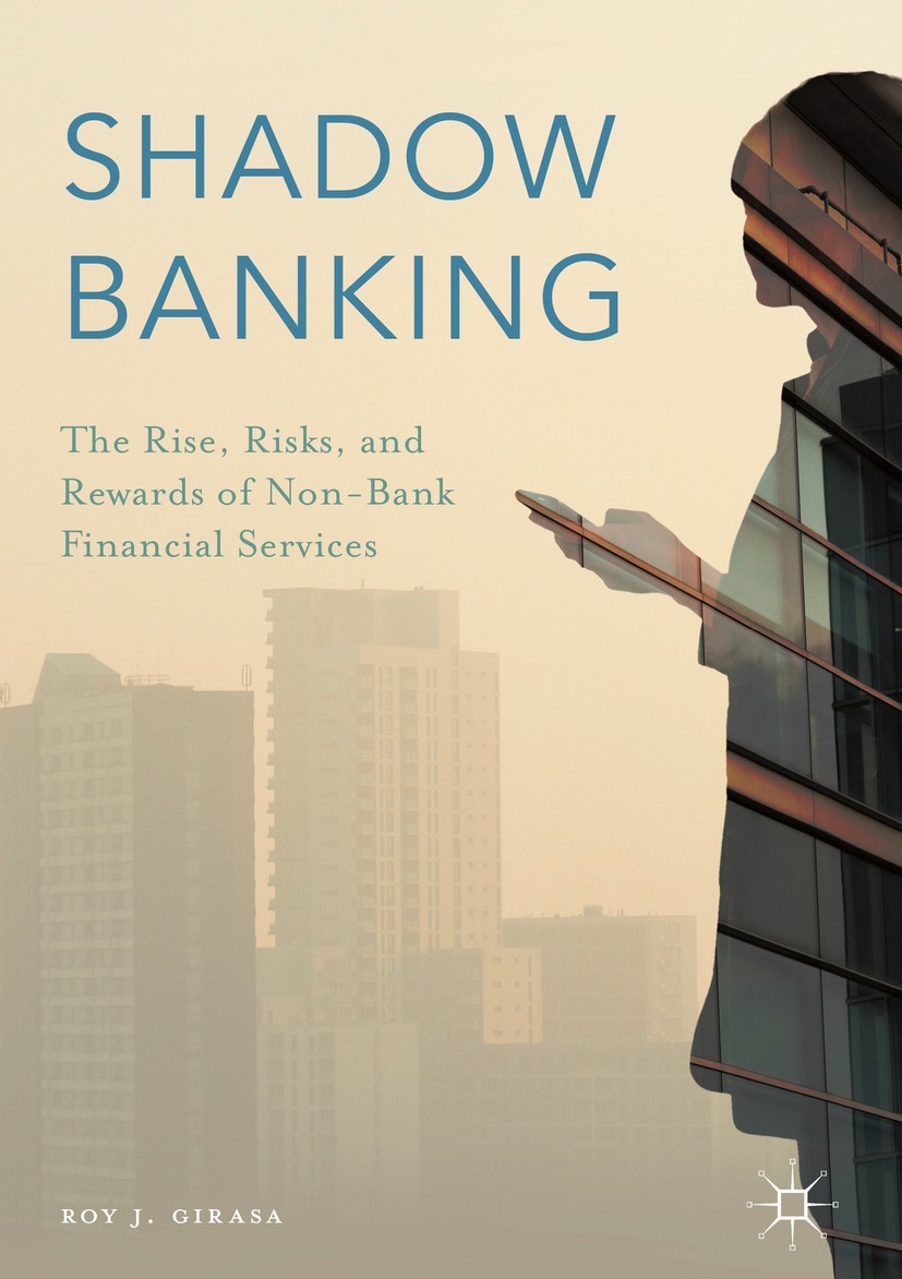 Titlebook: Shadow Banking; The Rise, Risks, and Roy J. Girasa Book 2016 The Editor(s) (if applicable) and The Author(s) 2016 bank holding companies.Do Titlebook: Shadow Banking; The Rise, Risks, and Roy J. Girasa Book 2016 The Editor(s) (if applicable) and The Author(s) 2016 bank holding companies.Do