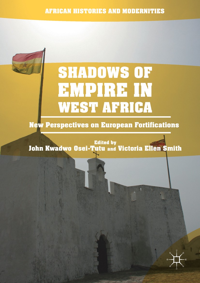 Titlebook: Shadows of Empire in West Africa; New Perspectives on John Kwadwo Osei-Tutu,Victoria Ellen Smith Book 2018 The Editor(s) (if applicable) a Titlebook: Shadows of Empire in West Africa; New Perspectives on John Kwadwo Osei-Tutu,Victoria Ellen Smith Book 2018 The Editor(s) (if applicable) a