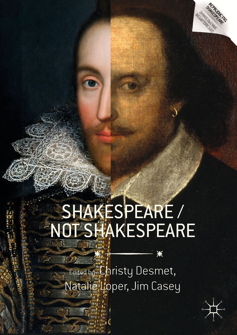 Titlebook: Shakespeare / Not Shakespeare; Christy Desmet,Natalie Loper,Jim Casey Book 2017 The Editor(s) (if applicable) and The Author(s), under exc Titlebook: Shakespeare / Not Shakespeare; Christy Desmet,Natalie Loper,Jim Casey Book 2017 The Editor(s) (if applicable) and The Author(s), under exc