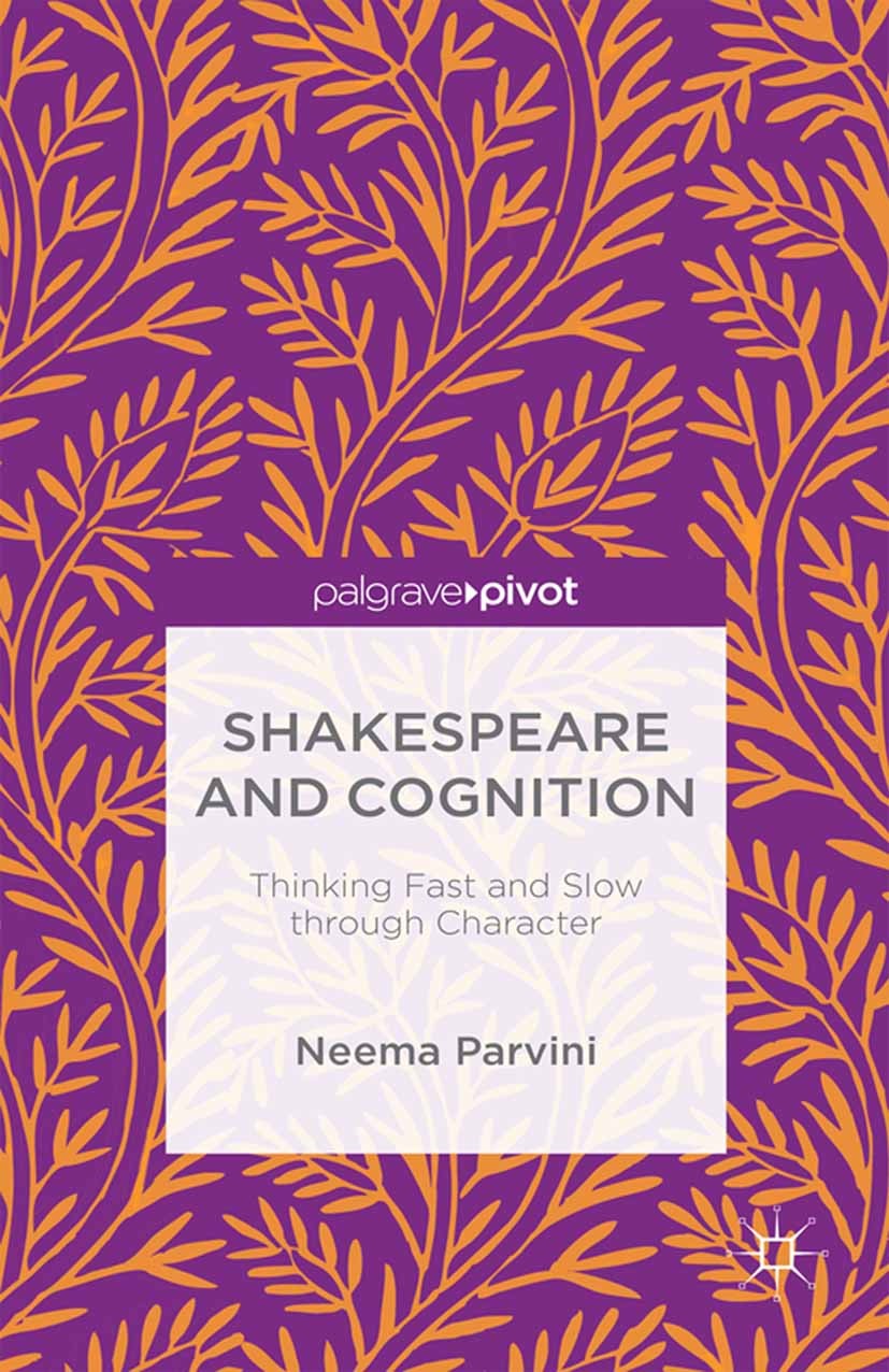 Titlebook: Shakespeare and Cognition; Thinking Fast and Sl Neema Parvini Book 2015 The Editor(s) (if applicable) and The Author(s) 2015 Shakespeare.Ot Titlebook: Shakespeare and Cognition; Thinking Fast and Sl Neema Parvini Book 2015 The Editor(s) (if applicable) and The Author(s) 2015 Shakespeare.Ot