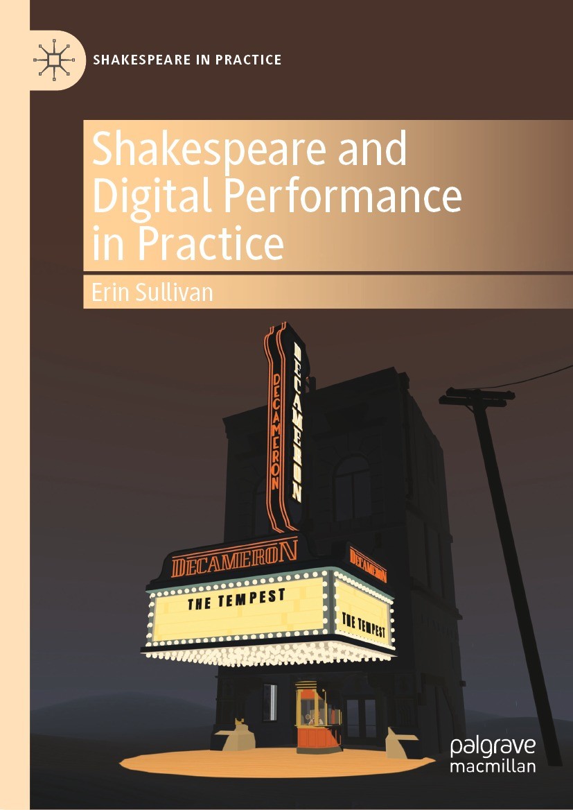 Titlebook: Shakespeare and Digital Performance in Practice; Erin Sullivan Book 2022 The Editor(s) (if applicable) and The Author(s), under exclusive Titlebook: Shakespeare and Digital Performance in Practice; Erin Sullivan Book 2022 The Editor(s) (if applicable) and The Author(s), under exclusive