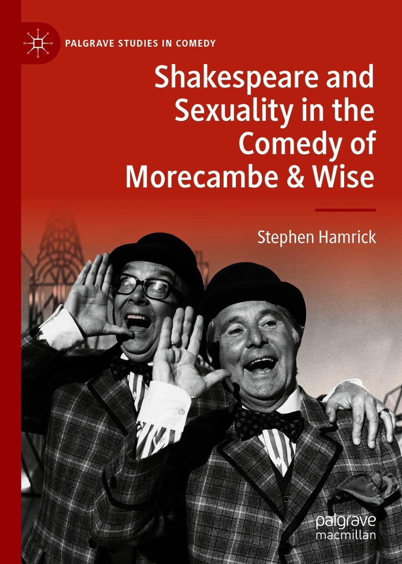 Titlebook: Shakespeare and Sexuality in the Comedy of Morecambe & Wise; Stephen Hamrick Book 2020 The Editor(s) (if applicable) and The Author(s), un Titlebook: Shakespeare and Sexuality in the Comedy of Morecambe & Wise; Stephen Hamrick Book 2020 The Editor(s) (if applicable) and The Author(s), un