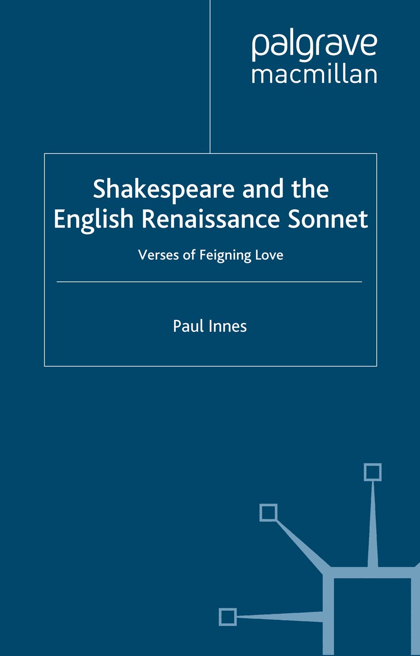 Titlebook: Shakespeare and the English Renaissance Sonnet; Verses of Feigning L Paul Innes Book 1997 Palgrave Macmillan, a division of Macmillan Publi Titlebook: Shakespeare and the English Renaissance Sonnet; Verses of Feigning L Paul Innes Book 1997 Palgrave Macmillan, a division of Macmillan Publi