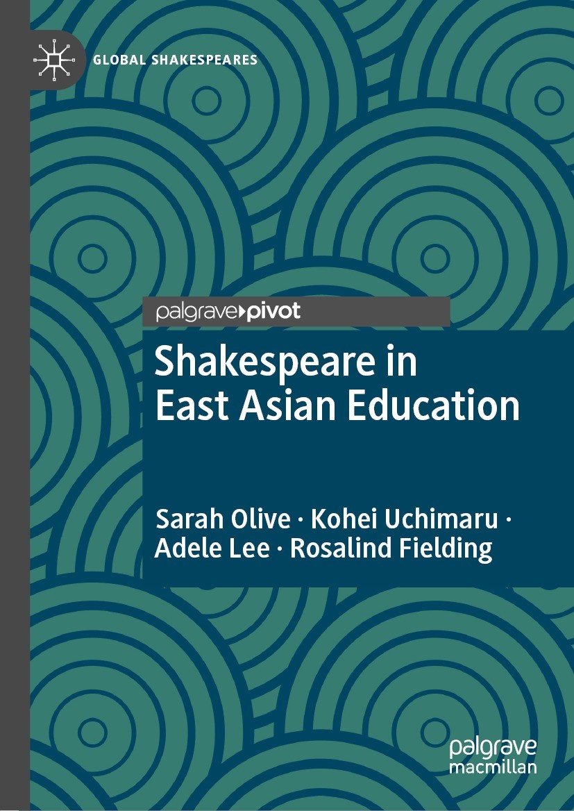 Titlebook: Shakespeare in East Asian Education; Sarah Olive,Kohei Uchimaru,Rosalind Fielding Book 2021 The Editor(s) (if applicable) and The Author(s Titlebook: Shakespeare in East Asian Education; Sarah Olive,Kohei Uchimaru,Rosalind Fielding Book 2021 The Editor(s) (if applicable) and The Author(s