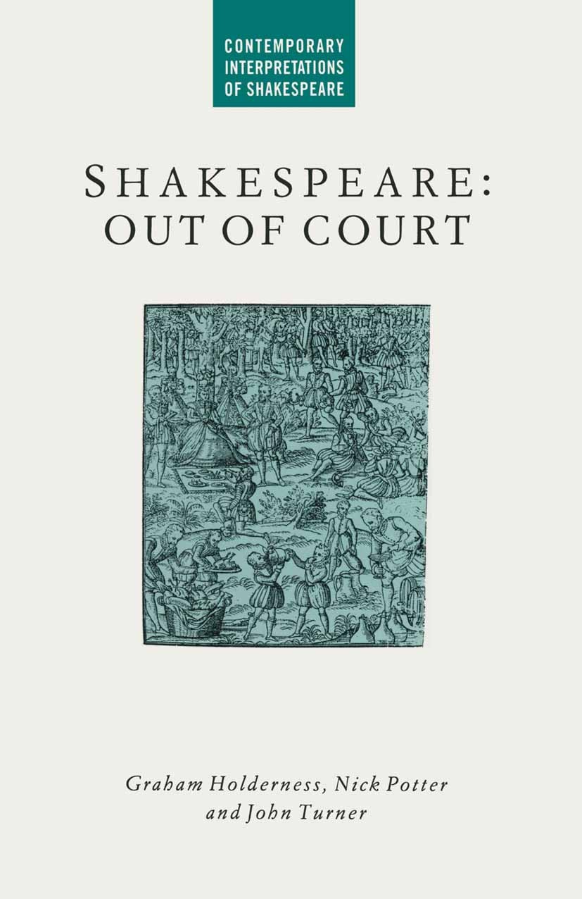 Titlebook: Shakespeare: Out of Court; Dramatizations of Co Graham Holderness,Nick Potter,John Turner Book 1990 Graham Holderness, Nick Potter and John Titlebook: Shakespeare: Out of Court; Dramatizations of Co Graham Holderness,Nick Potter,John Turner Book 1990 Graham Holderness, Nick Potter and John