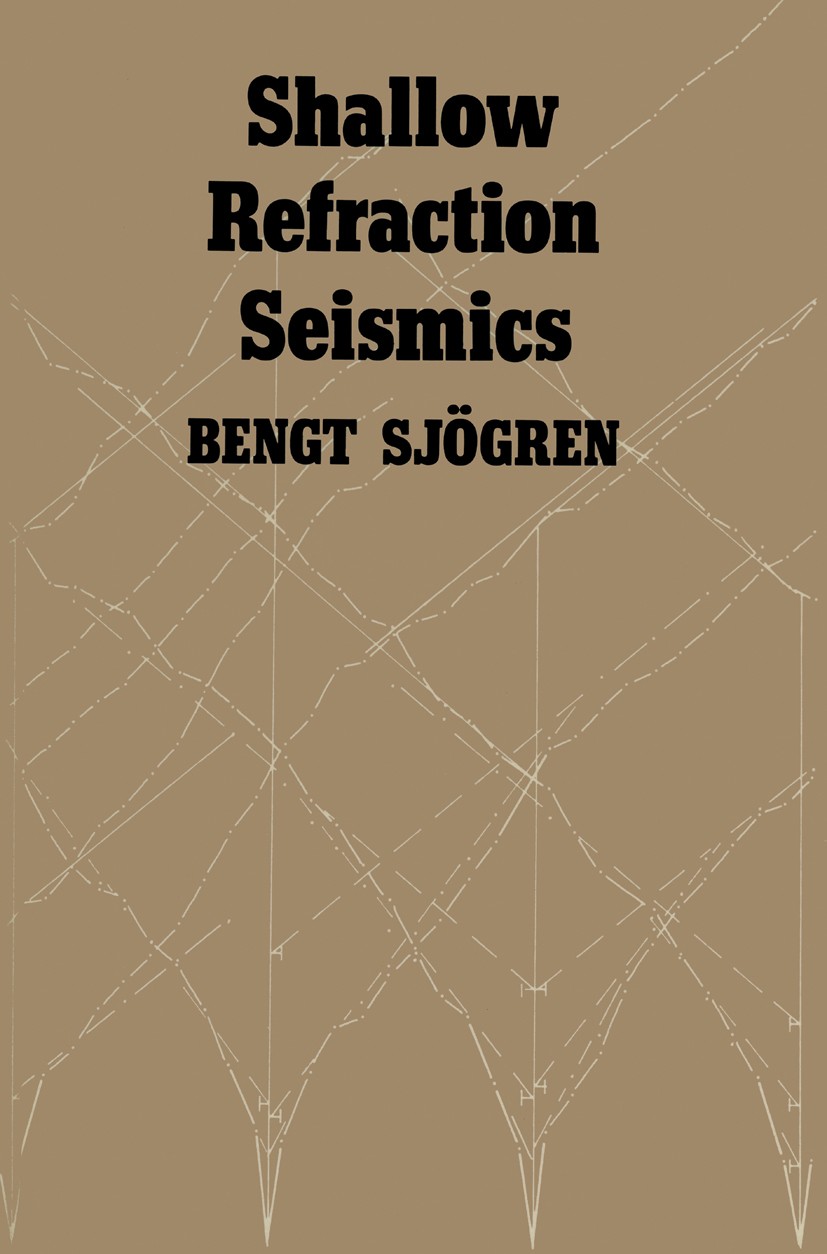 Titlebook: Shallow Refraction Seismics; Bengt Sjögren Book 1984 Bengt Sjögren 1984 geophysics.geotechnical engineering.seismic.seismic refraction Titlebook: Shallow Refraction Seismics; Bengt Sjögren Book 1984 Bengt Sjögren 1984 geophysics.geotechnical engineering.seismic.seismic refraction