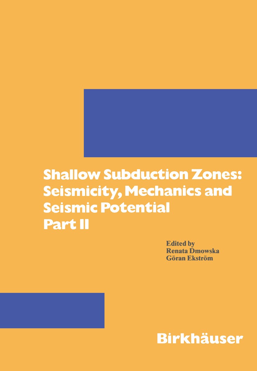 Titlebook: Shallow Subduction Zones: Seismicity, Mechanics and Seismic Potential; Part II Renata Dmowska,Göran Ekström Book 1994 Birkhäuser Verlag, Ba Titlebook: Shallow Subduction Zones: Seismicity, Mechanics and Seismic Potential; Part II Renata Dmowska,Göran Ekström Book 1994 Birkhäuser Verlag, Ba