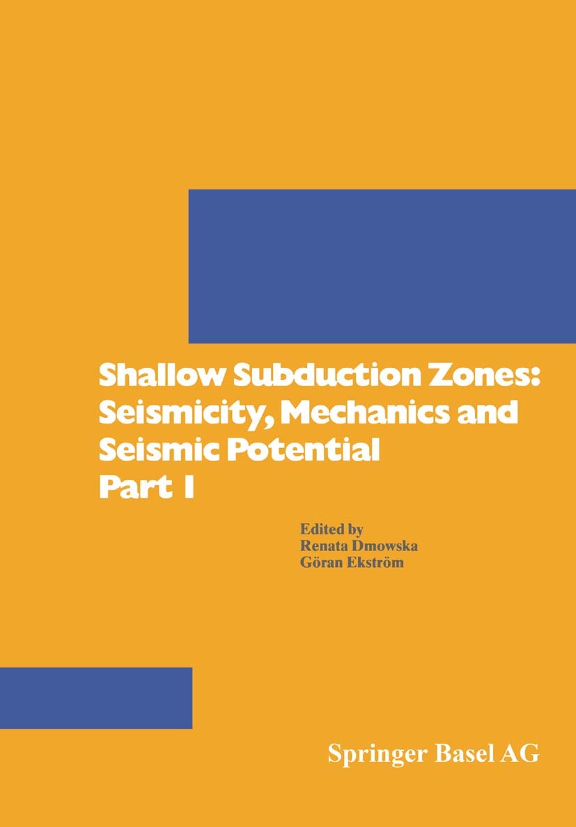 Titlebook: Shallow Subduction Zones: Seismicity, Mechanics and Seismic Potential Part 1; Renata Dmowska,Göran Ekström Book 1993 Springer Basel AG 199 Titlebook: Shallow Subduction Zones: Seismicity, Mechanics and Seismic Potential Part 1; Renata Dmowska,Göran Ekström Book 1993 Springer Basel AG 199