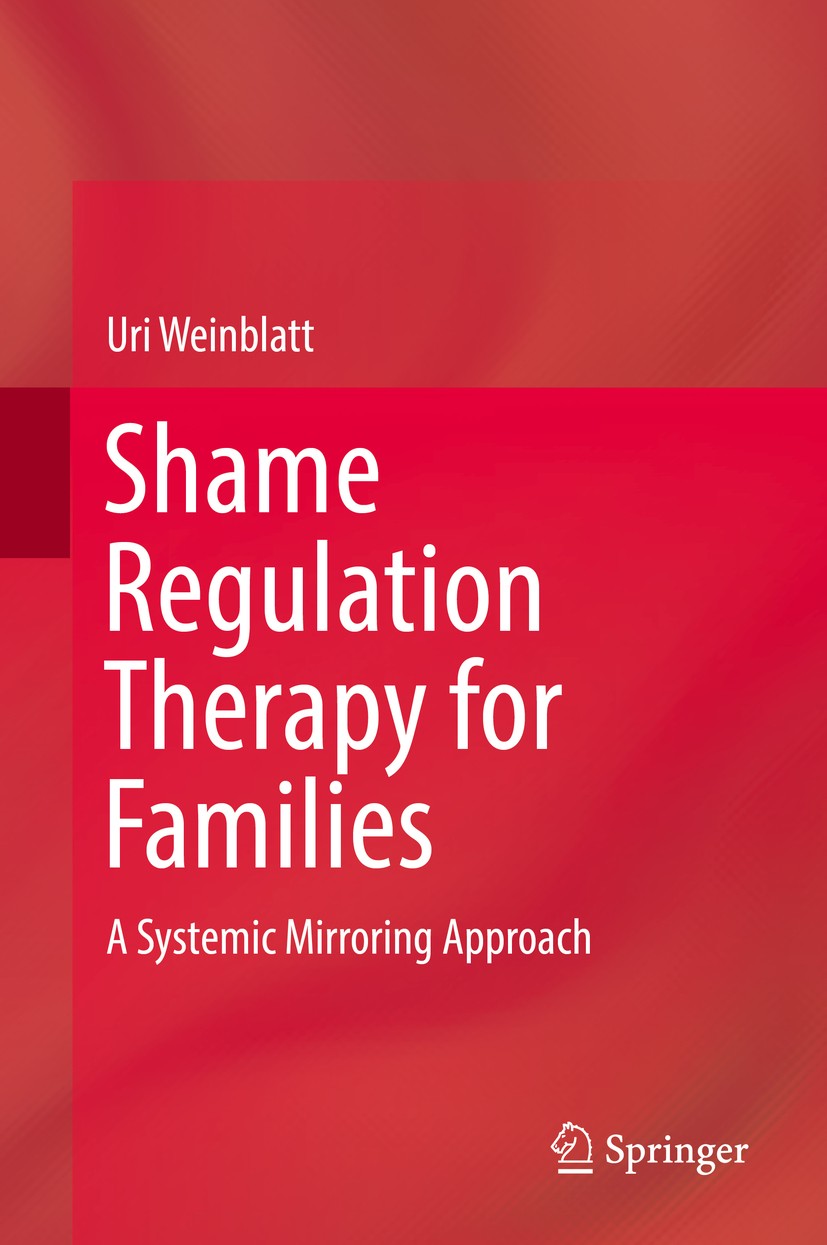 Titlebook: Shame Regulation Therapy for Families; A Systemic Mirroring Uri Weinblatt Book 2018 Springer International Publishing AG, part of Springer Titlebook: Shame Regulation Therapy for Families; A Systemic Mirroring Uri Weinblatt Book 2018 Springer International Publishing AG, part of Springer