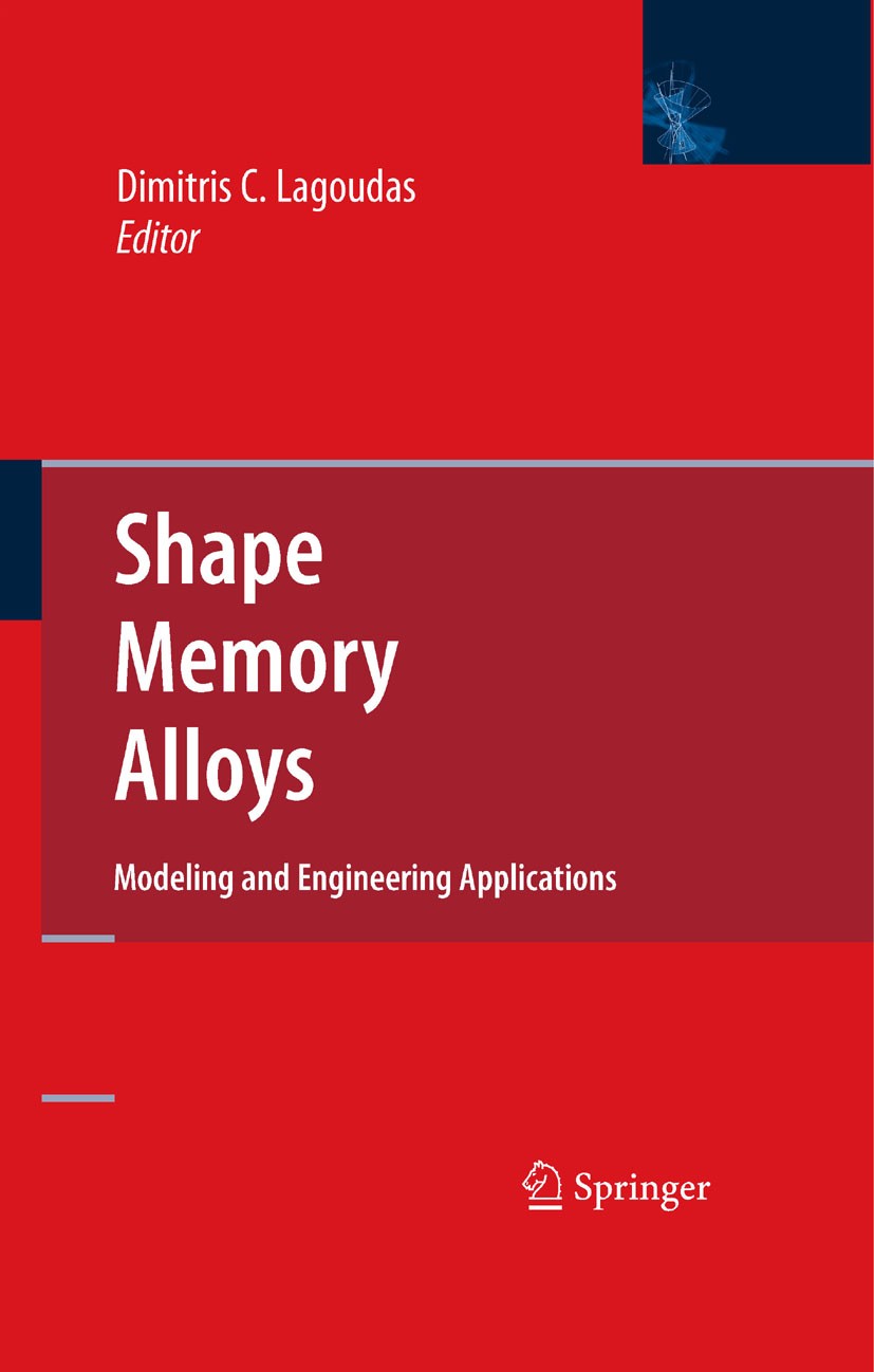 Titlebook: Shape Memory Alloys; Modeling and Enginee Dimitris C. Lagoudas Book 2008 Springer-Verlag US 2008 SMA modeling.applications for SMAs.continu Titlebook: Shape Memory Alloys; Modeling and Enginee Dimitris C. Lagoudas Book 2008 Springer-Verlag US 2008 SMA modeling.applications for SMAs.continu