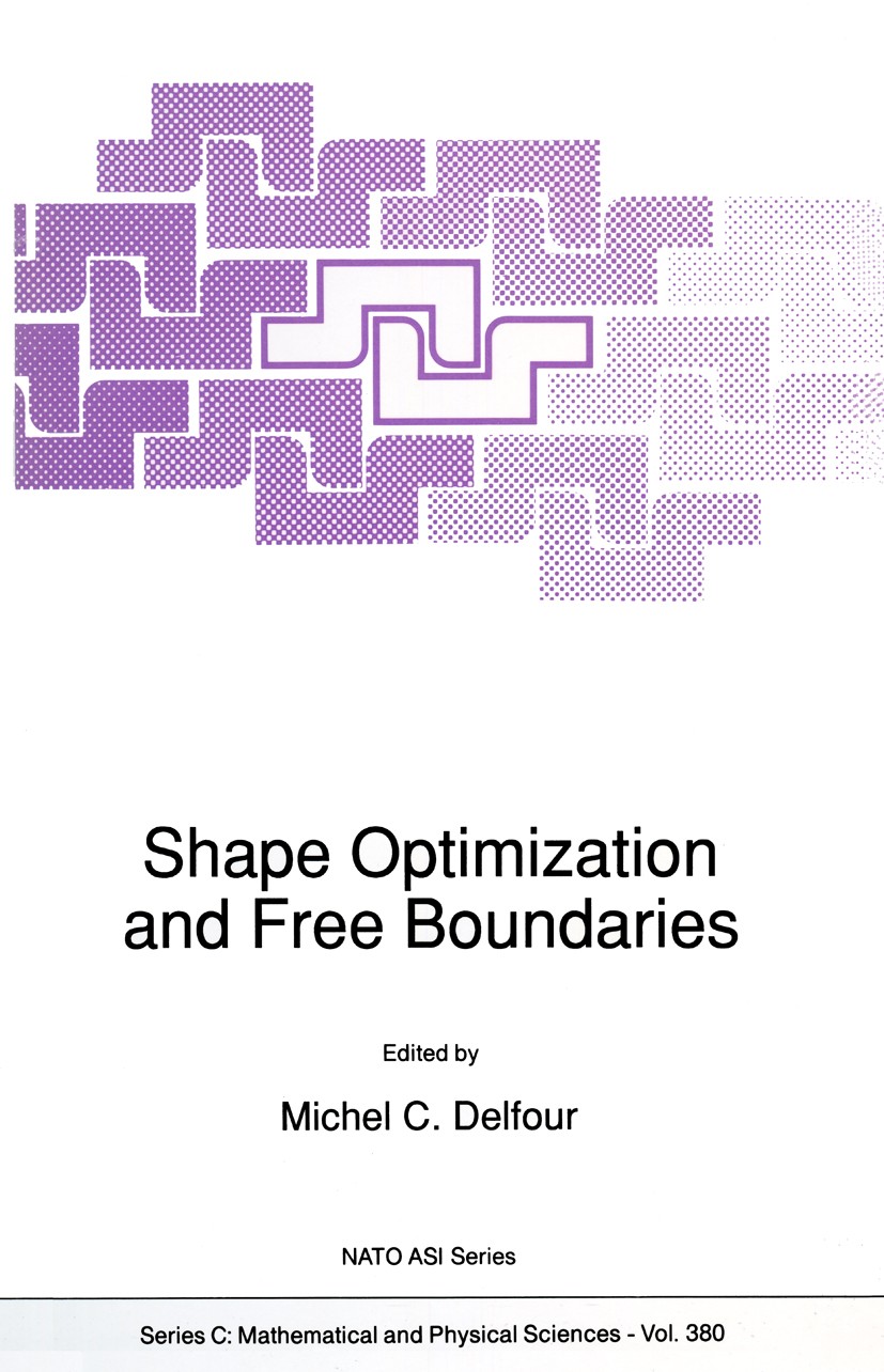 Titlebook: Shape Optimization and Free Boundaries; Michel C. Delfour,Gert Sabidussi (Technical Editor Book 1992 Springer Science+Business Media Dordr Titlebook: Shape Optimization and Free Boundaries; Michel C. Delfour,Gert Sabidussi (Technical Editor Book 1992 Springer Science+Business Media Dordr