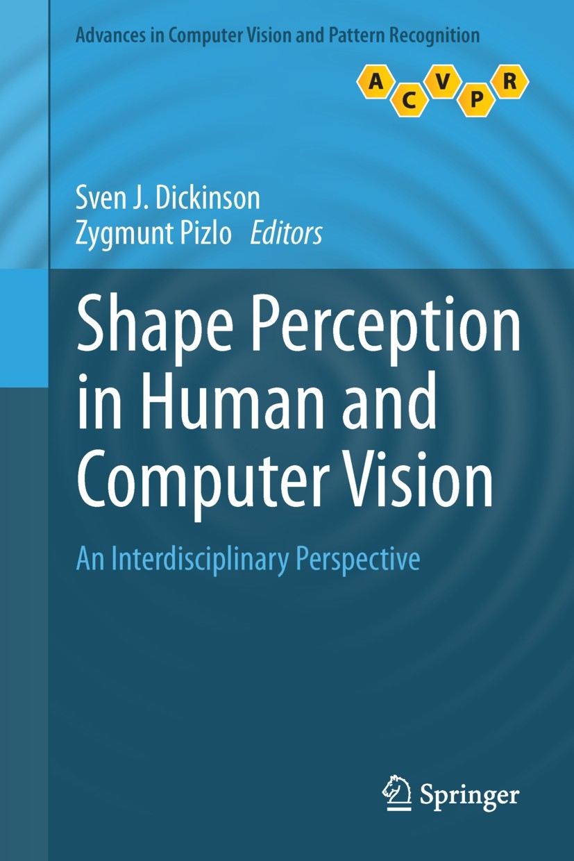 Titlebook: Shape Perception in Human and Computer Vision; An Interdisciplinary Sven J. Dickinson,Zygmunt Pizlo Book 2013 Springer-Verlag London 2013 C Titlebook: Shape Perception in Human and Computer Vision; An Interdisciplinary Sven J. Dickinson,Zygmunt Pizlo Book 2013 Springer-Verlag London 2013 C