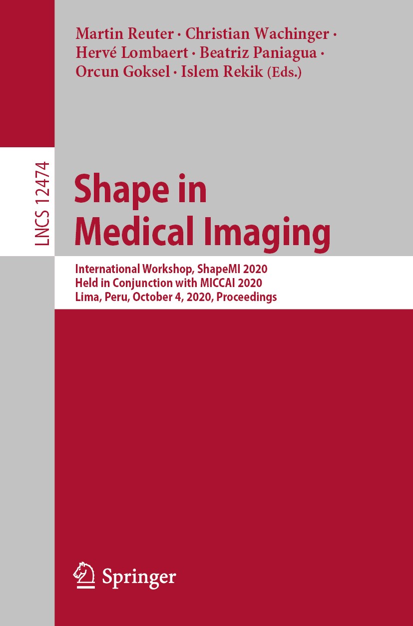 Titlebook: Shape in Medical Imaging; International Worksh Martin Reuter,Christian Wachinger,Islem Rekik Conference proceedings 2020 Springer Nature Sw Titlebook: Shape in Medical Imaging; International Worksh Martin Reuter,Christian Wachinger,Islem Rekik Conference proceedings 2020 Springer Nature Sw