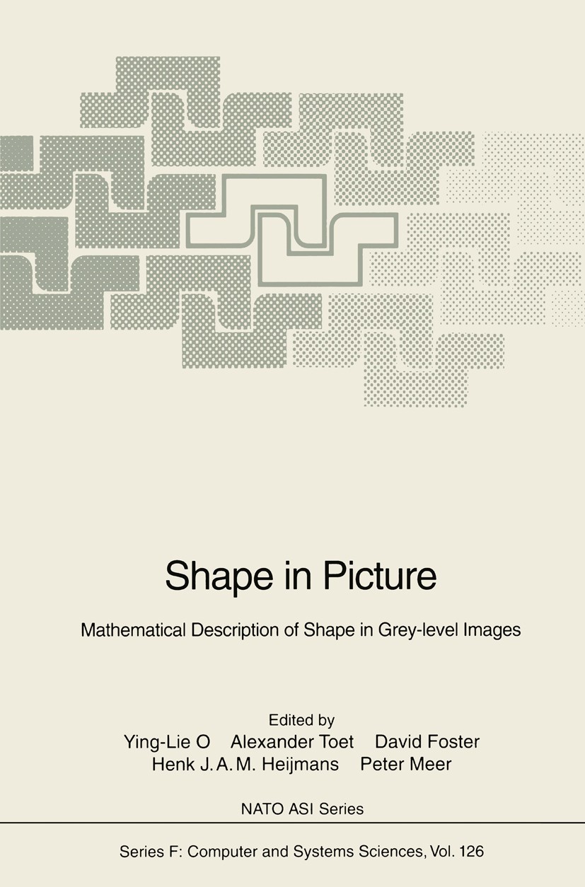 Titlebook: Shape in Picture; Mathematical Descrip Ying-Lie O,Alexander Toet,Peter Meer Conference proceedings 1994 Springer-Verlag Berlin Heidelberg 1 Titlebook: Shape in Picture; Mathematical Descrip Ying-Lie O,Alexander Toet,Peter Meer Conference proceedings 1994 Springer-Verlag Berlin Heidelberg 1