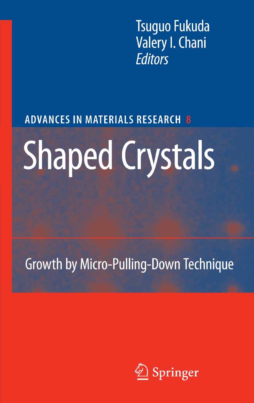 Titlebook: Shaped Crystals; Growth by Micro-Pull Tsuguo Fukuda,Valery I. Chani Book 2007 Springer-Verlag Berlin Heidelberg 2007 Fiber.Melt growth.Shap Titlebook: Shaped Crystals; Growth by Micro-Pull Tsuguo Fukuda,Valery I. Chani Book 2007 Springer-Verlag Berlin Heidelberg 2007 Fiber.Melt growth.Shap
