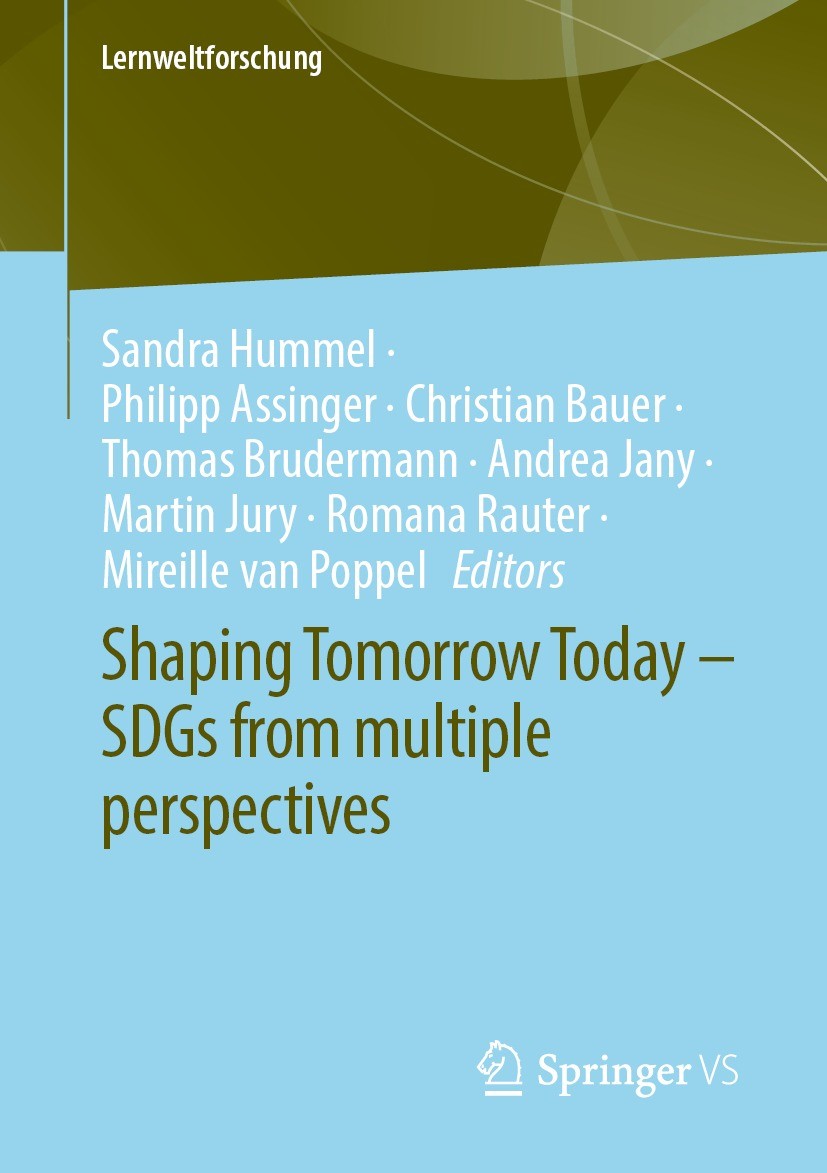 Titlebook: Shaping Tomorrow Today – SDGs from multiple perspectives; Sandra Hummel,Philipp Assinger,Mireille van Poppel Book 2023 The Editor(s) (if a Titlebook: Shaping Tomorrow Today – SDGs from multiple perspectives; Sandra Hummel,Philipp Assinger,Mireille van Poppel Book 2023 The Editor(s) (if a