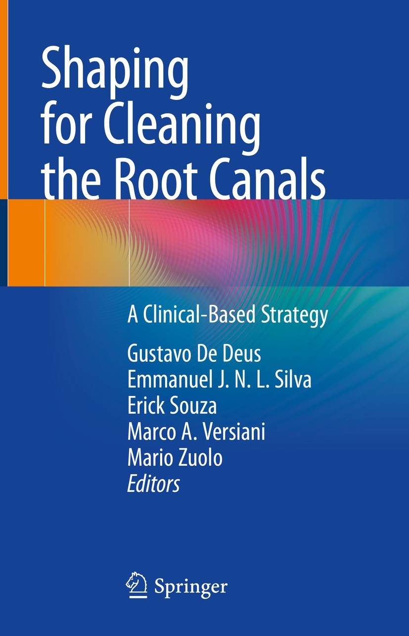 Titlebook: Shaping for Cleaning the Root Canals; A Clinical-Based Str Gustavo De Deus,Emmanuel J. N. L. Silva,Mario Zuol Book 2022 Springer Nature Swi Titlebook: Shaping for Cleaning the Root Canals; A Clinical-Based Str Gustavo De Deus,Emmanuel J. N. L. Silva,Mario Zuol Book 2022 Springer Nature Swi