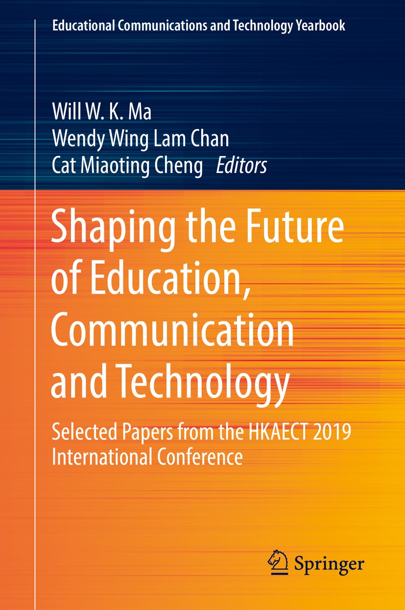 Titlebook: Shaping the Future of Education, Communication and Technology; Selected Papers from Will‘W. K.‘Ma,Wendy Wing Lam Chan,Cat Miaoting Che Conf Titlebook: Shaping the Future of Education, Communication and Technology; Selected Papers from Will‘W. K.‘Ma,Wendy Wing Lam Chan,Cat Miaoting Che Conf