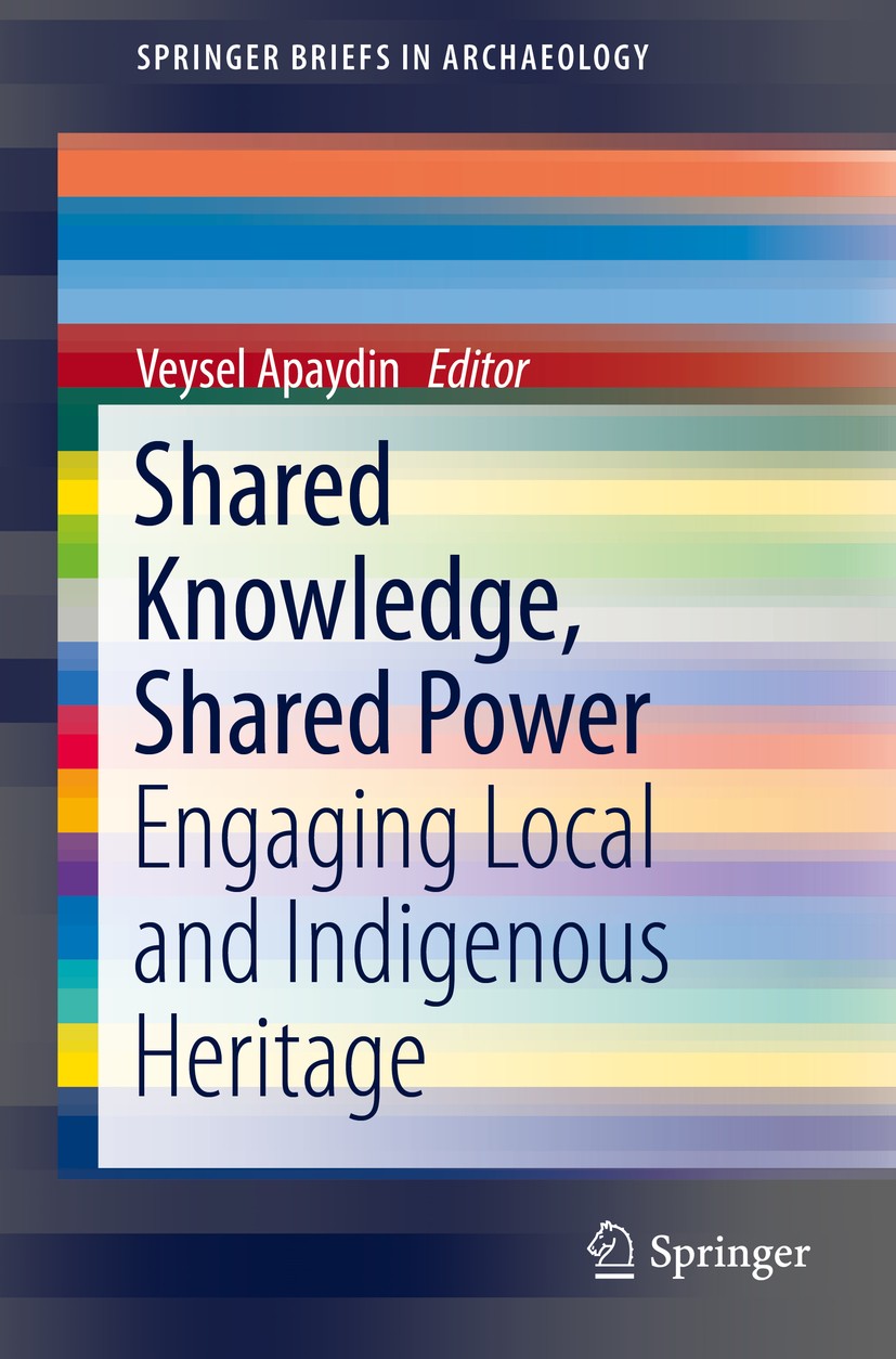 Titlebook: Shared Knowledge, Shared Power; Engaging Local and I Veysel Apaydin Book 2018 The Author(s) 2018 education and archaeology.cultural heritag Titlebook: Shared Knowledge, Shared Power; Engaging Local and I Veysel Apaydin Book 2018 The Author(s) 2018 education and archaeology.cultural heritag