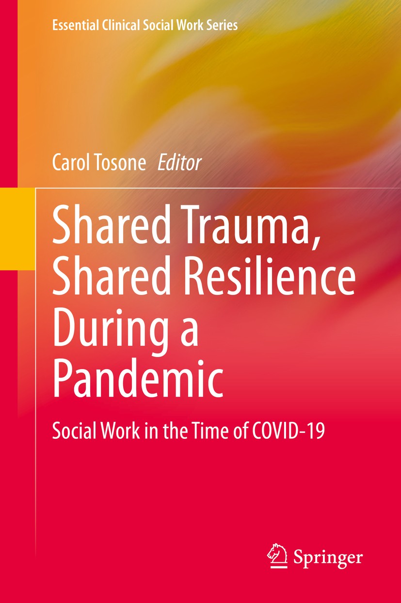 Titlebook: Shared Trauma, Shared Resilience During a Pandemic; Social Work in the T Carol Tosone Book 2021 The Editor(s) (if applicable) and The Autho Titlebook: Shared Trauma, Shared Resilience During a Pandemic; Social Work in the T Carol Tosone Book 2021 The Editor(s) (if applicable) and The Autho