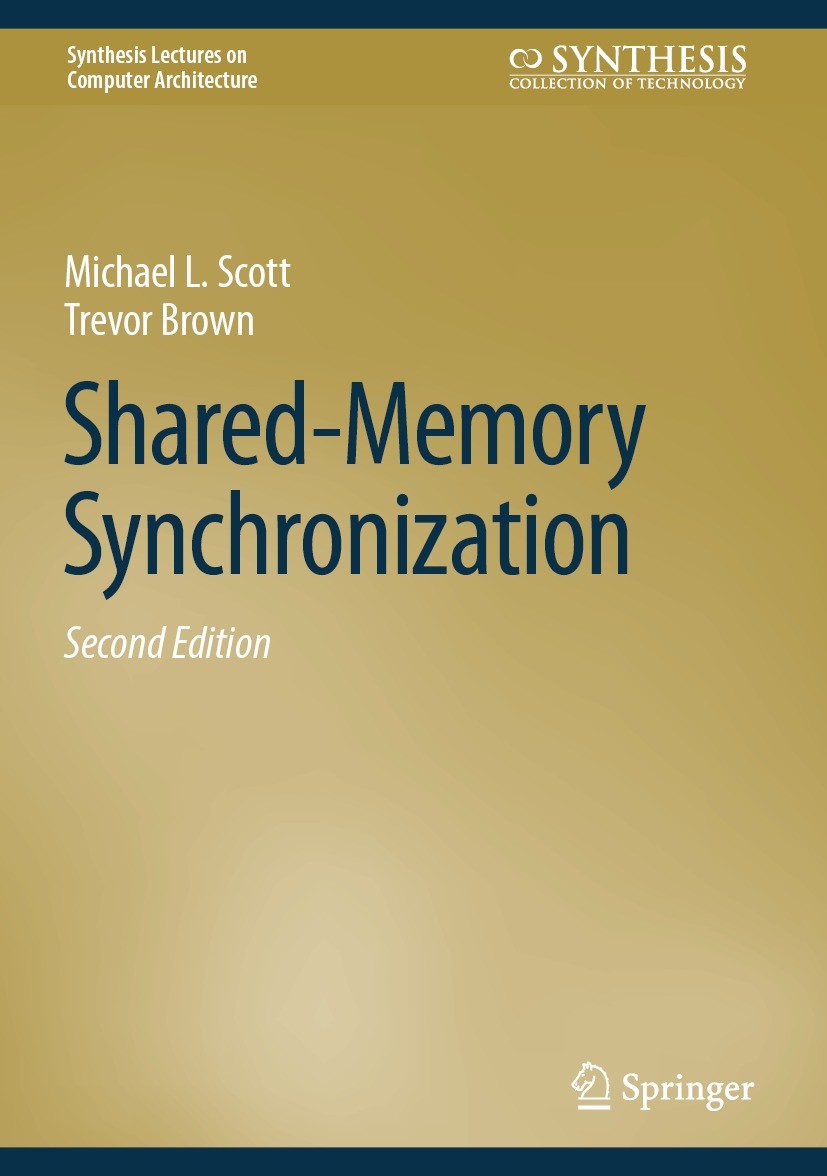 Titlebook: Shared-Memory Synchronization; Michael L. Scott,Trevor Brown Book 2024Latest edition The Editor(s) (if applicable) and The Author(s), unde Titlebook: Shared-Memory Synchronization; Michael L. Scott,Trevor Brown Book 2024Latest edition The Editor(s) (if applicable) and The Author(s), unde
