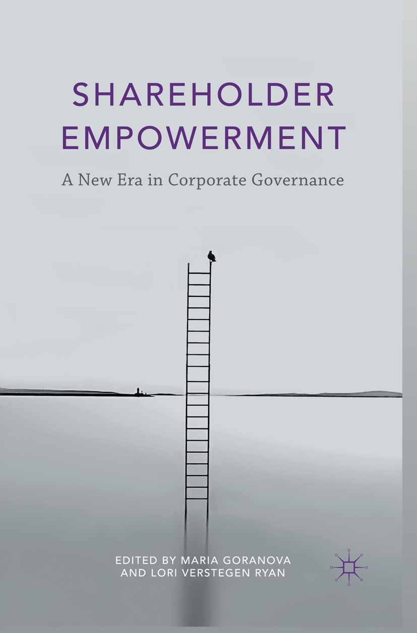 Titlebook: Shareholder Empowerment; A New Era in Corpora Maria Goranova,Lori Verstegen Ryan Book 2015 The Editor(s) 2015 Shareholder empowerment.corpo Titlebook: Shareholder Empowerment; A New Era in Corpora Maria Goranova,Lori Verstegen Ryan Book 2015 The Editor(s) 2015 Shareholder empowerment.corpo
