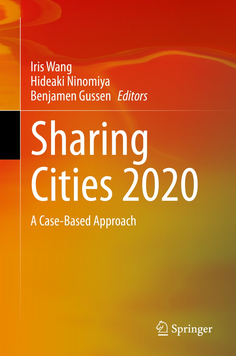 Titlebook: Sharing Cities 2020; A Case-Based Approac Iris Wang,Hideaki Ninomiya,Benjamen Gussen Book 2021 Springer Nature Singapore Pte Ltd. 2021 Shar Titlebook: Sharing Cities 2020; A Case-Based Approac Iris Wang,Hideaki Ninomiya,Benjamen Gussen Book 2021 Springer Nature Singapore Pte Ltd. 2021 Shar