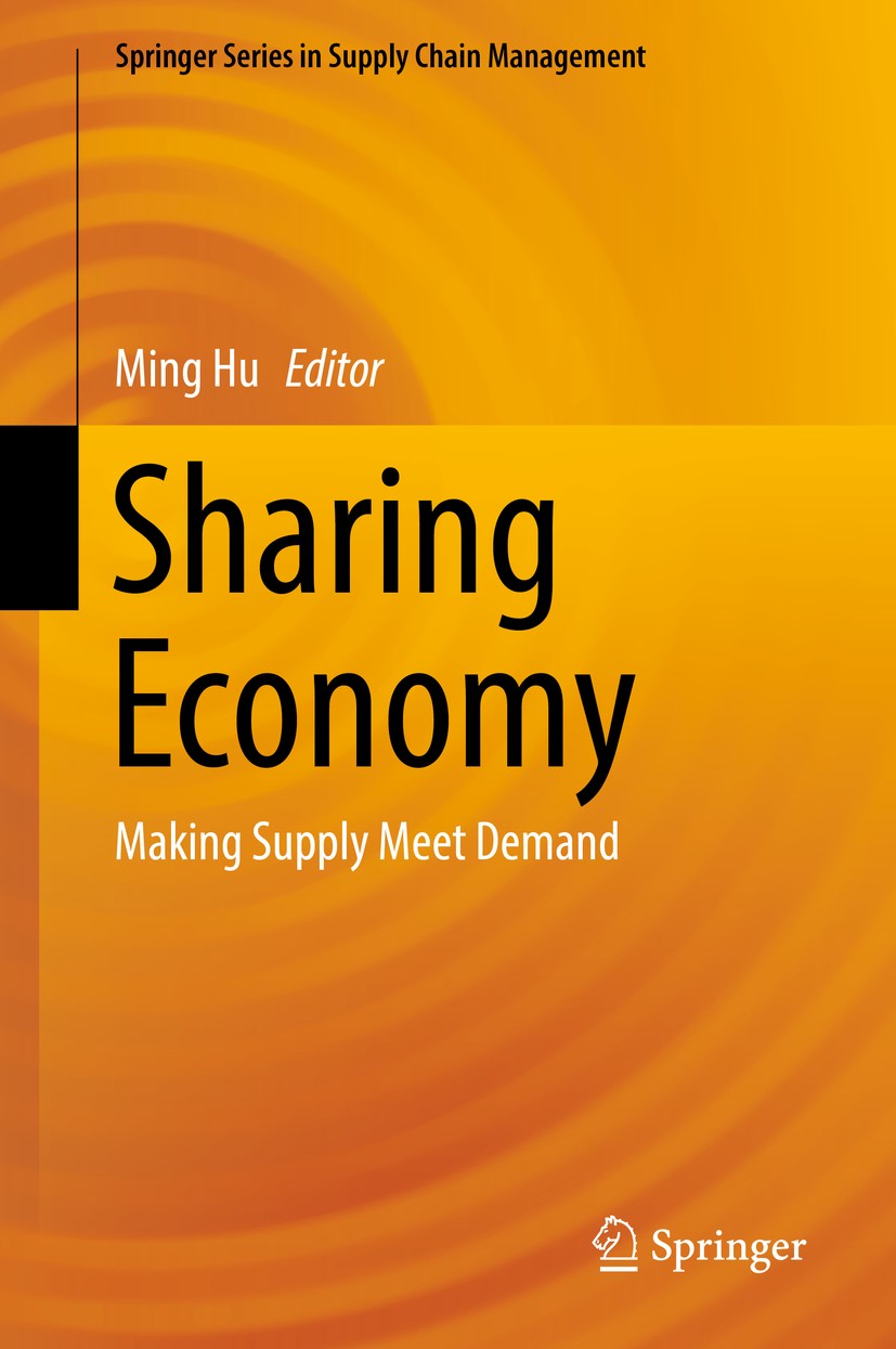 Titlebook: Sharing Economy; Making Supply Meet D Ming Hu Book 2019 Springer Nature Switzerland AG 2019 Collaborative Consumption.Crowdfunding.Crowdsou Titlebook: Sharing Economy; Making Supply Meet D Ming Hu Book 2019 Springer Nature Switzerland AG 2019 Collaborative Consumption.Crowdfunding.Crowdsou