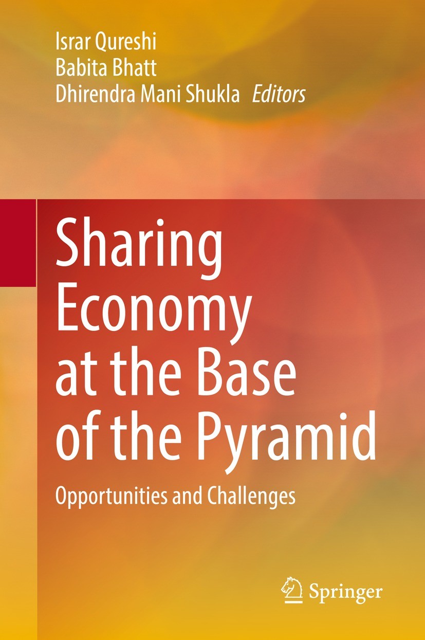 Titlebook: Sharing Economy at the Base of the Pyramid; Opportunities and Ch Israr Qureshi,Babita Bhatt,Dhirendra Mani Shukla Book 2021 The Editor(s) ( Titlebook: Sharing Economy at the Base of the Pyramid; Opportunities and Ch Israr Qureshi,Babita Bhatt,Dhirendra Mani Shukla Book 2021 The Editor(s) (