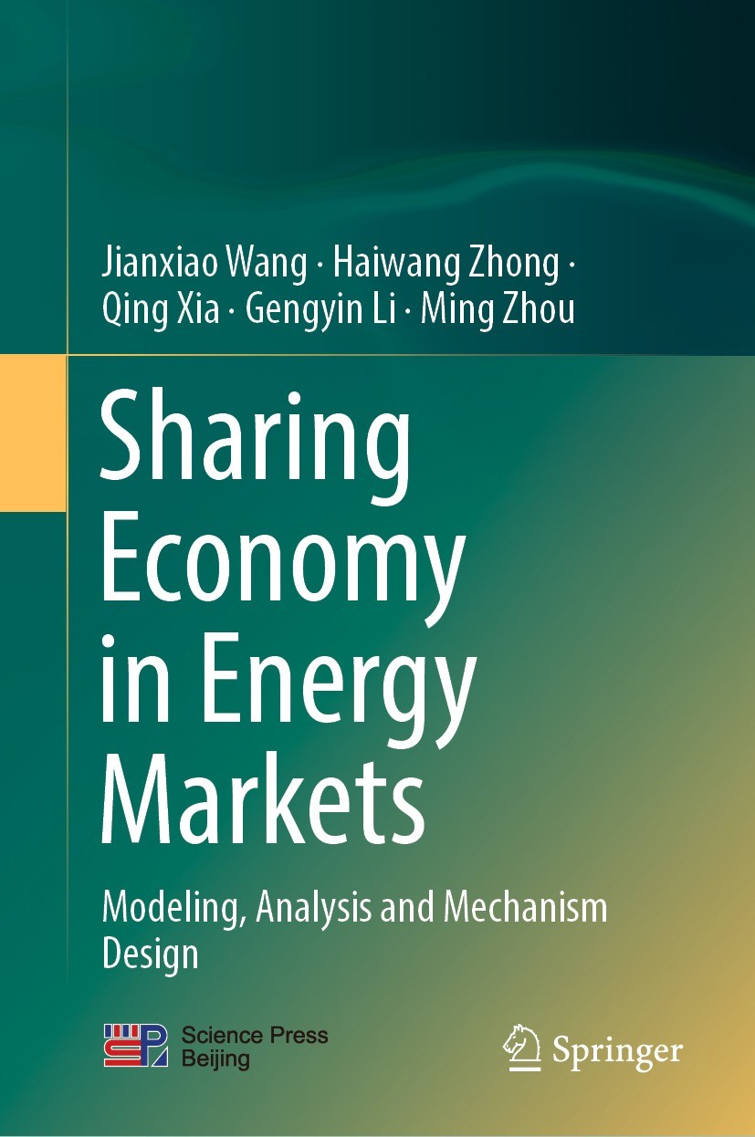 Titlebook: Sharing Economy in Energy Markets; Modeling, Analysis a Jianxiao Wang,Haiwang Zhong,Ming Zhou Book 2022 Science Press 2022 Energy economics Titlebook: Sharing Economy in Energy Markets; Modeling, Analysis a Jianxiao Wang,Haiwang Zhong,Ming Zhou Book 2022 Science Press 2022 Energy economics