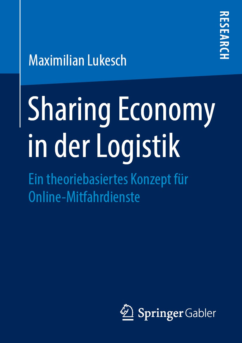 Titlebook: Sharing Economy in der Logistik; Ein theoriebasiertes Maximilian Lukesch Book 2019 Springer Fachmedien Wiesbaden GmbH, ein Teil von Springe Titlebook: Sharing Economy in der Logistik; Ein theoriebasiertes Maximilian Lukesch Book 2019 Springer Fachmedien Wiesbaden GmbH, ein Teil von Springe