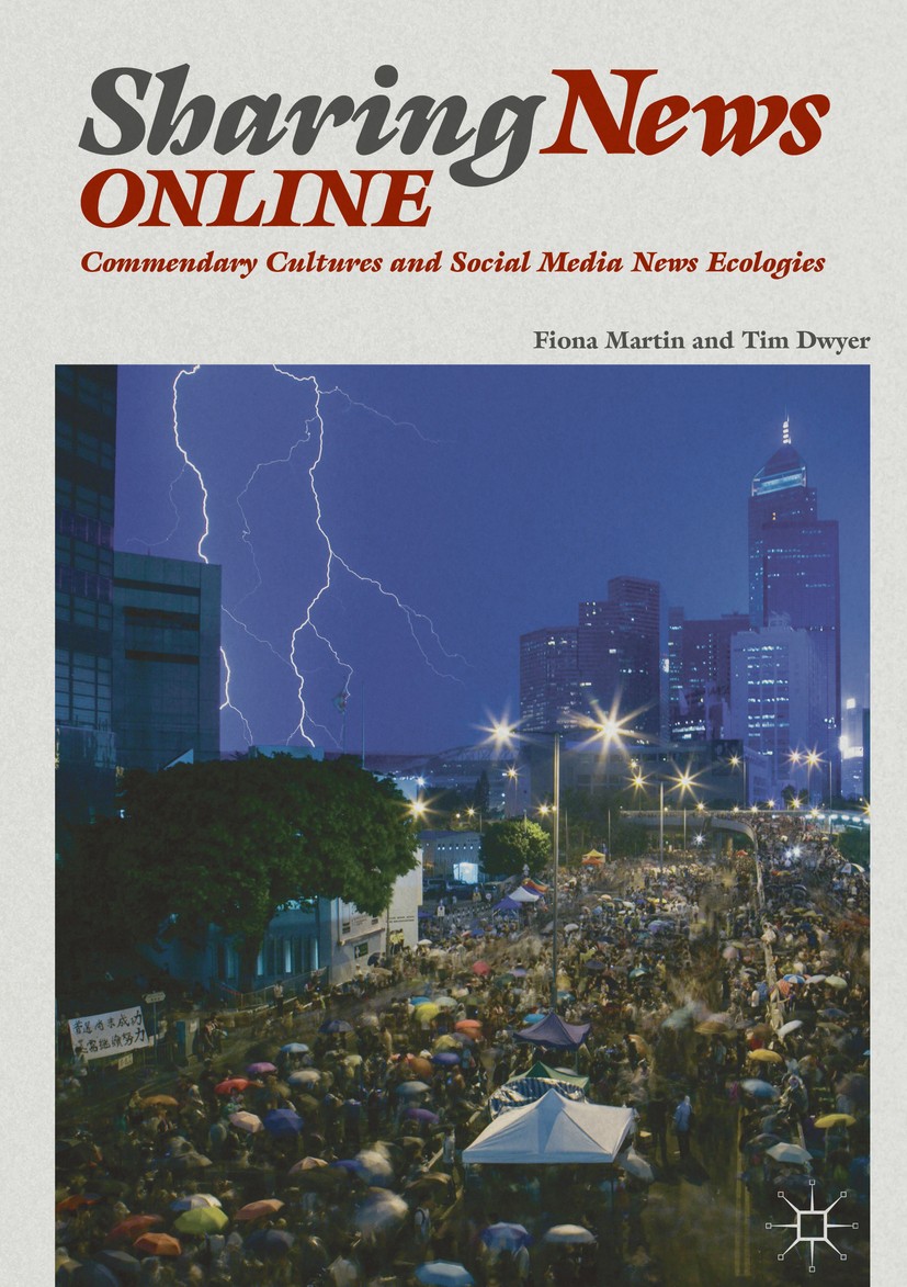 Titlebook: Sharing News Online; Commendary Cultures Fiona Martin,Tim Dwyer Book 2019 The Editor(s) (if applicable) and The Author(s) 2019 sharing.new Titlebook: Sharing News Online; Commendary Cultures Fiona Martin,Tim Dwyer Book 2019 The Editor(s) (if applicable) and The Author(s) 2019 sharing.new