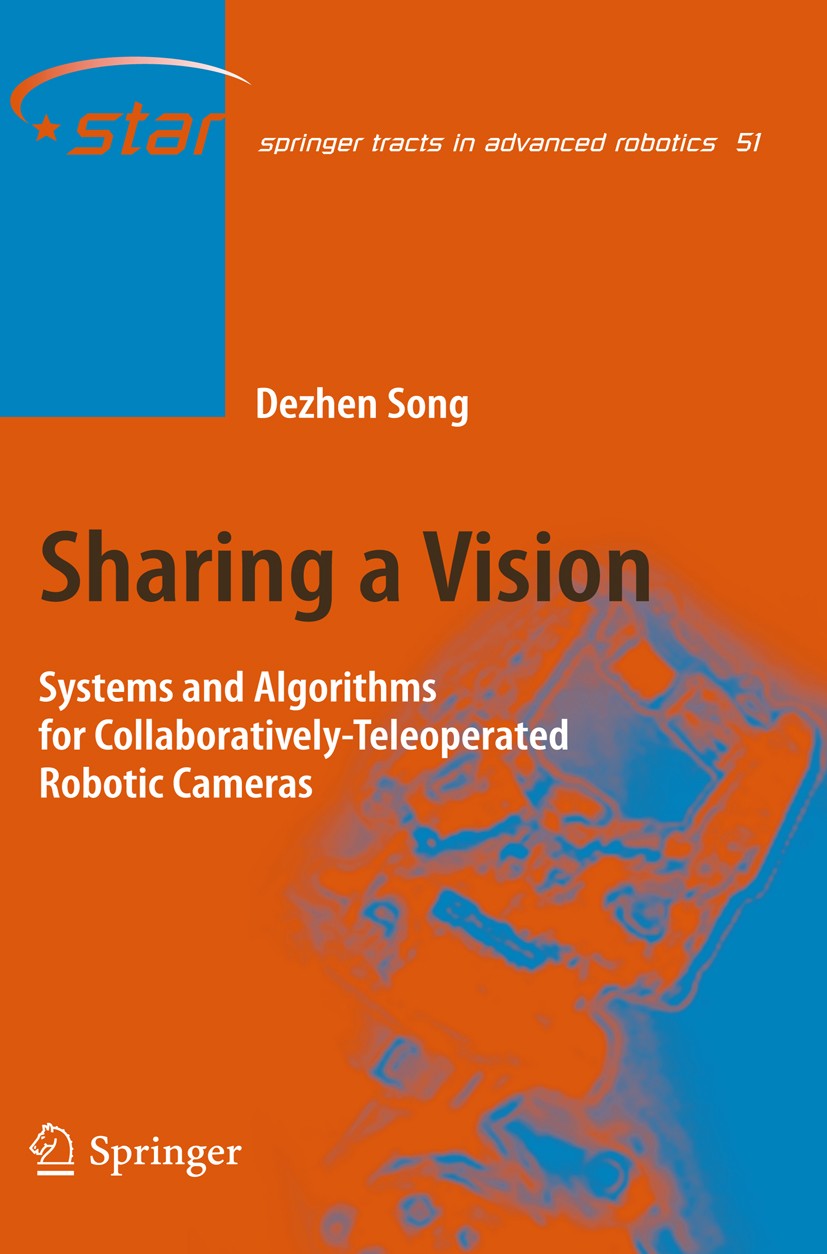 Titlebook: Sharing a Vision; Systems and Algorith Dezhen Song Book 2009 Springer-Verlag Berlin Heidelberg 2009 Collaborative Teleoperations.Networked Titlebook: Sharing a Vision; Systems and Algorith Dezhen Song Book 2009 Springer-Verlag Berlin Heidelberg 2009 Collaborative Teleoperations.Networked