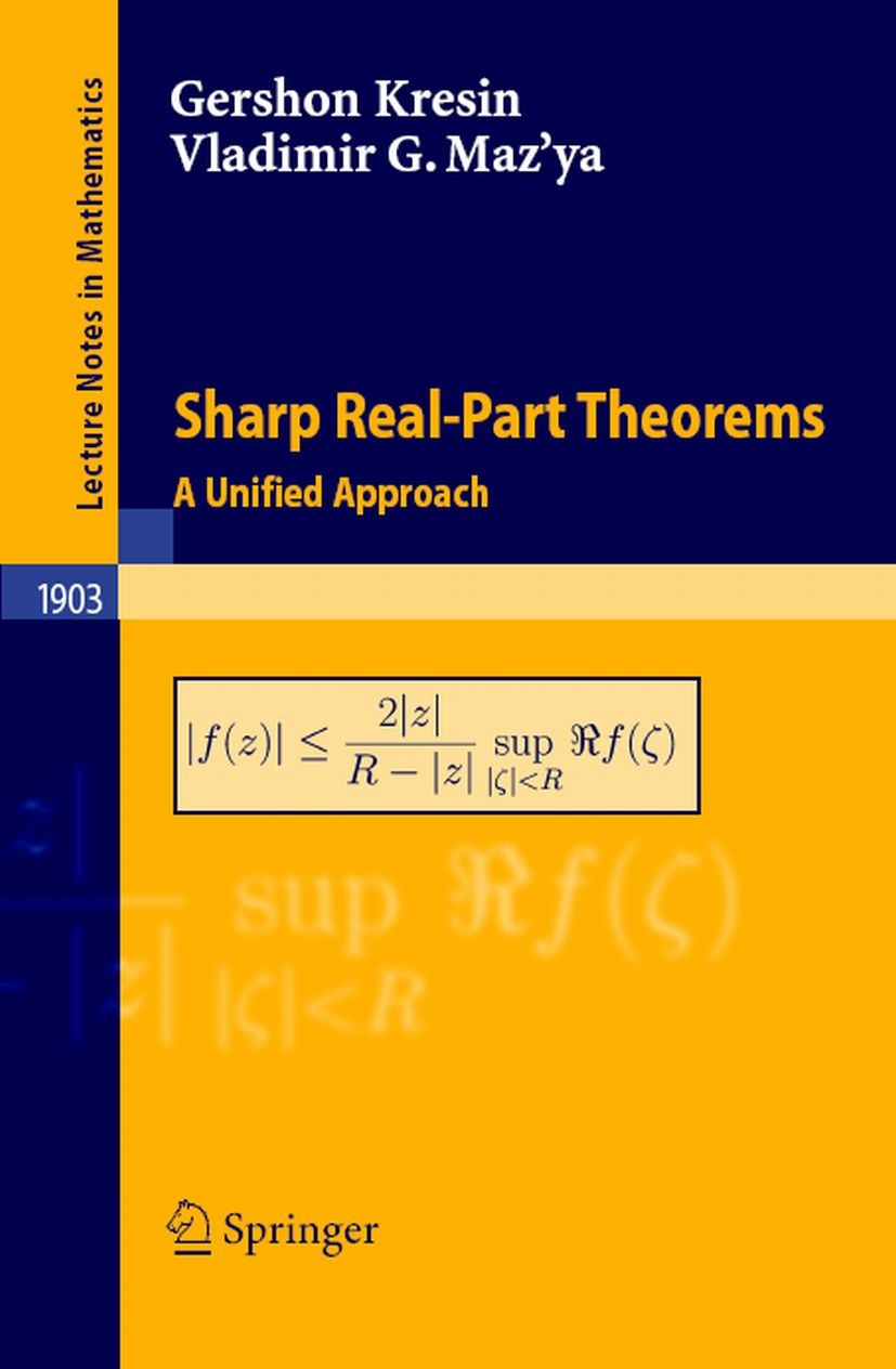 Titlebook: Sharp Real-Part Theorems; A Unified Approach Vladimir Maz‘ya,Gershon Kresin Book 2007 Springer-Verlag Berlin Heidelberg 2007 Sharp.Sharp es Titlebook: Sharp Real-Part Theorems; A Unified Approach Vladimir Maz‘ya,Gershon Kresin Book 2007 Springer-Verlag Berlin Heidelberg 2007 Sharp.Sharp es