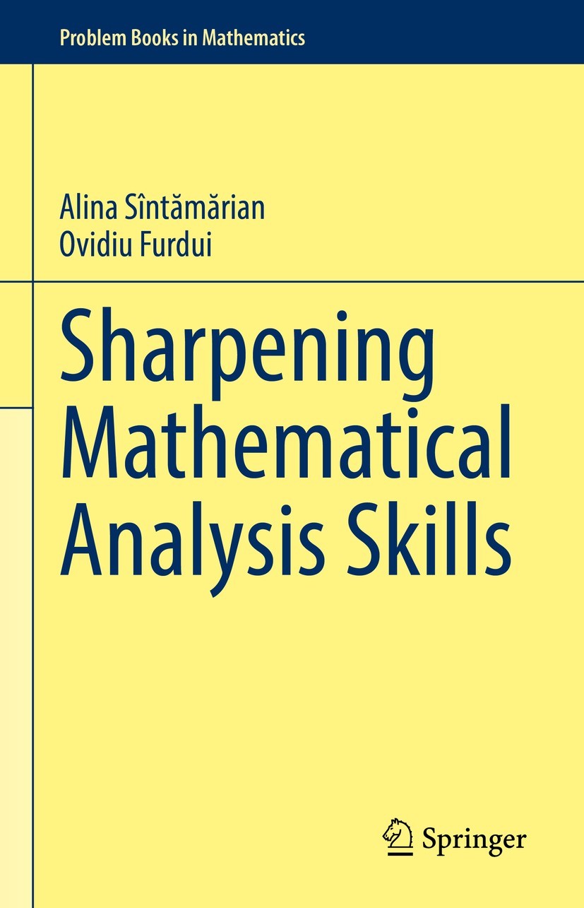 Titlebook: Sharpening Mathematical Analysis Skills; Alina Sîntămărian,Ovidiu Furdui Textbook 2021 The Editor(s) (if applicable) and The Author(s), un Titlebook: Sharpening Mathematical Analysis Skills; Alina Sîntămărian,Ovidiu Furdui Textbook 2021 The Editor(s) (if applicable) and The Author(s), un
