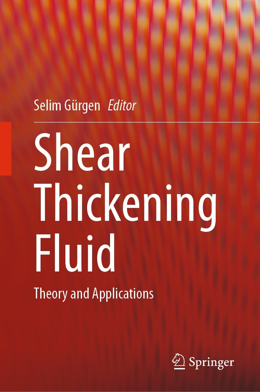 Titlebook: Shear Thickening Fluid; Theory and Applicati Selim Gürgen Book 2023 The Editor(s) (if applicable) and The Author(s), under exclusive licens Titlebook: Shear Thickening Fluid; Theory and Applicati Selim Gürgen Book 2023 The Editor(s) (if applicable) and The Author(s), under exclusive licens