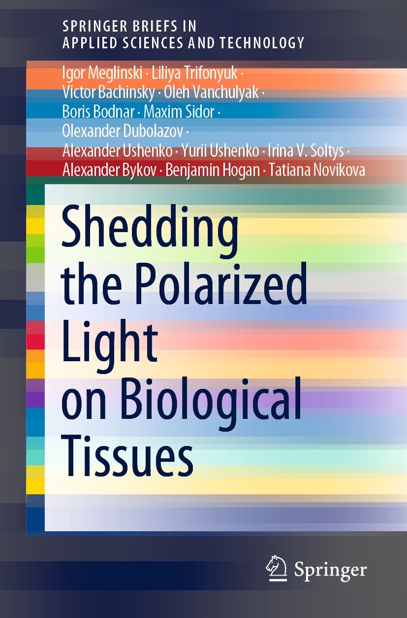 Titlebook: Shedding the Polarized Light on Biological Tissues; Igor Meglinski,Liliya Trifonyuk,Tatiana Novikova Book 2021 The Author(s), under exclus Titlebook: Shedding the Polarized Light on Biological Tissues; Igor Meglinski,Liliya Trifonyuk,Tatiana Novikova Book 2021 The Author(s), under exclus