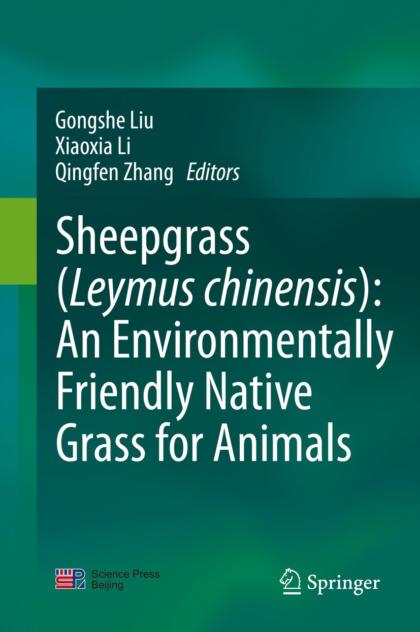 Titlebook: Sheepgrass (Leymus chinensis): An Environmentally Friendly Native Grass for Animals; Gongshe Liu,Xiaoxia Li,Qingfen Zhang Book 2019 Scienc Titlebook: Sheepgrass (Leymus chinensis): An Environmentally Friendly Native Grass for Animals; Gongshe Liu,Xiaoxia Li,Qingfen Zhang Book 2019 Scienc
