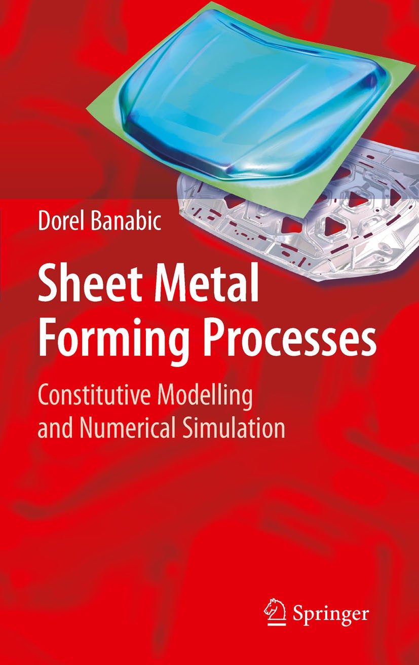 Titlebook: Sheet Metal Forming Processes; Constitutive Modelli Dorel Banabic Book 2010 Springer-Verlag Berlin Heidelberg 2010 Plane Stress.Plastic Ani Titlebook: Sheet Metal Forming Processes; Constitutive Modelli Dorel Banabic Book 2010 Springer-Verlag Berlin Heidelberg 2010 Plane Stress.Plastic Ani