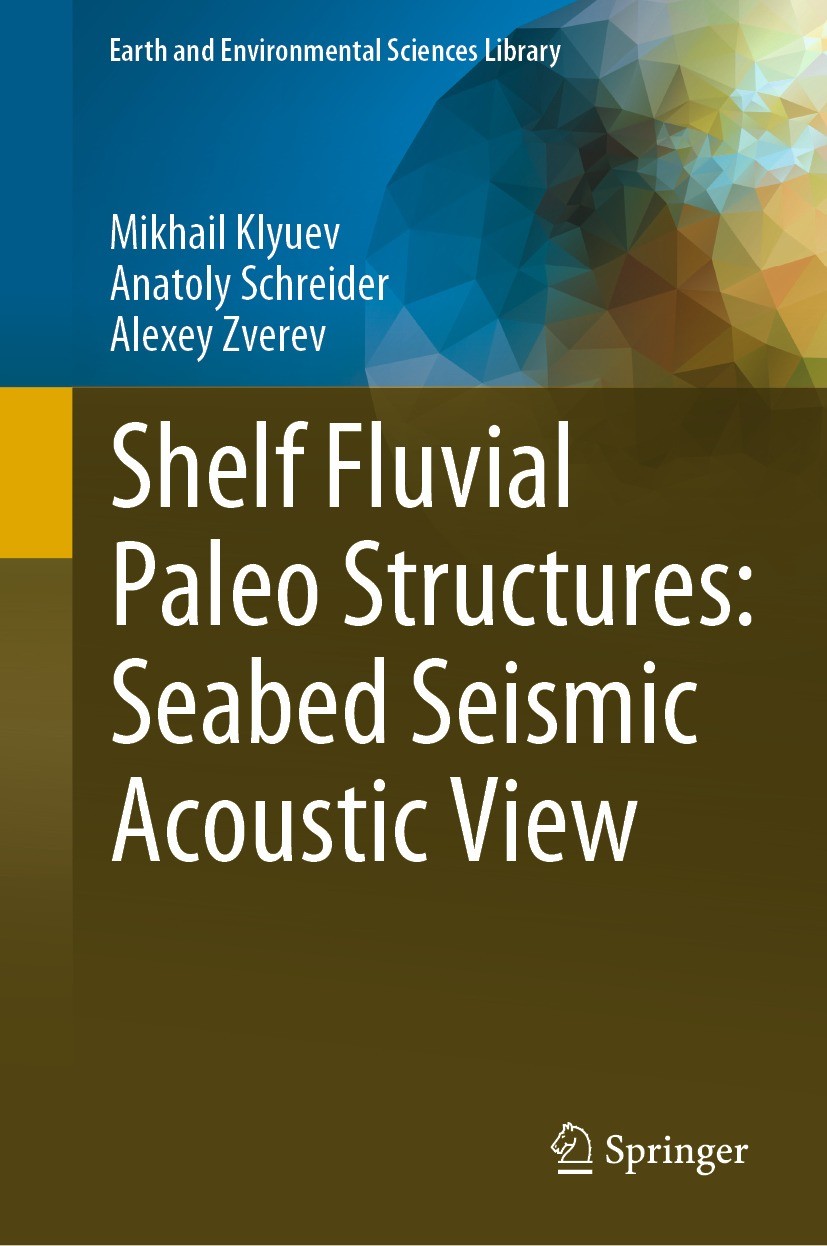 Titlebook: Shelf Fluvial Paleo Structures: Seabed Seismic Acoustic View; Mikhail Klyuev,Anatoly Schreider,Alexey Zverev Book 2023 The Editor(s) (if a Titlebook: Shelf Fluvial Paleo Structures: Seabed Seismic Acoustic View; Mikhail Klyuev,Anatoly Schreider,Alexey Zverev Book 2023 The Editor(s) (if a